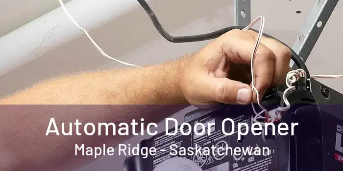 Automatic Door Opener Maple Ridge - Saskatchewan