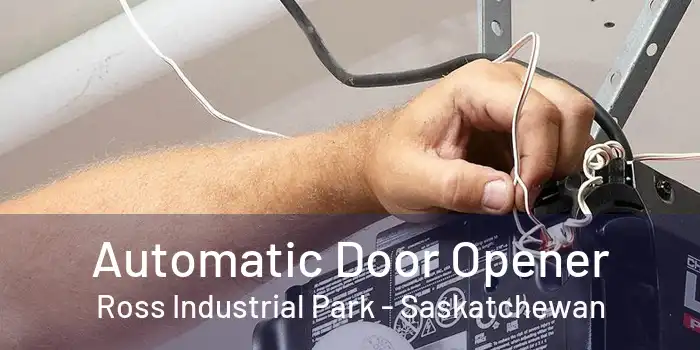 Automatic Door Opener Ross Industrial Park - Saskatchewan