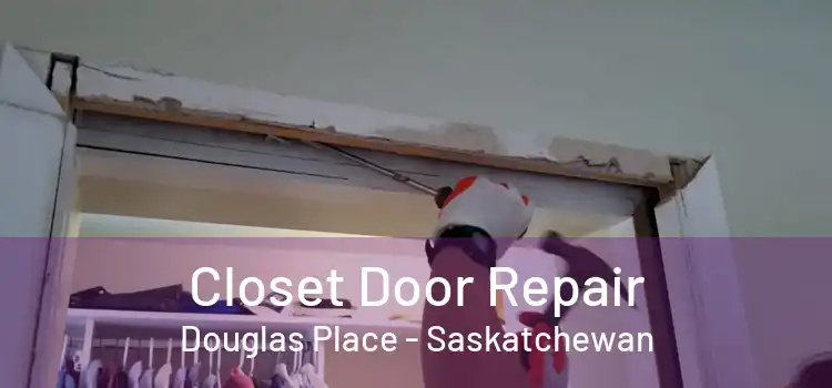 Closet Door Repair Douglas Place - Saskatchewan