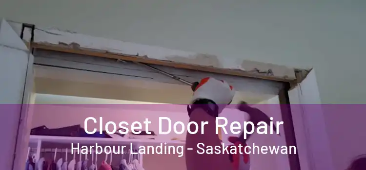 Closet Door Repair Harbour Landing - Saskatchewan