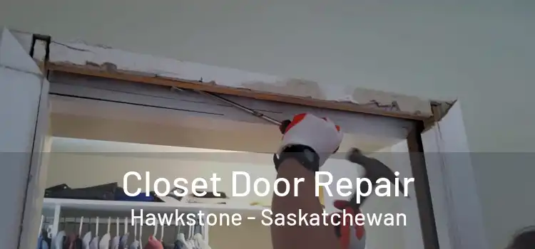 Closet Door Repair Hawkstone - Saskatchewan