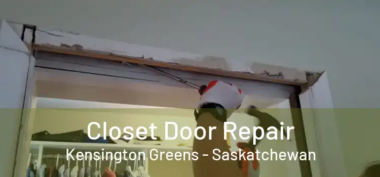 Closet Door Repair Kensington Greens - Saskatchewan