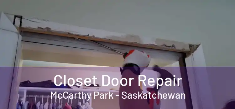 Closet Door Repair McCarthy Park - Saskatchewan