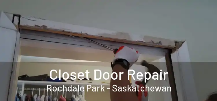 Closet Door Repair Rochdale Park - Saskatchewan