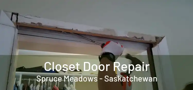 Closet Door Repair Spruce Meadows - Saskatchewan