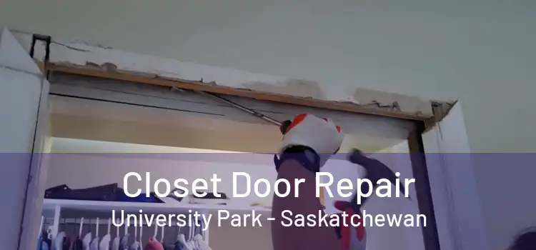 Closet Door Repair University Park - Saskatchewan