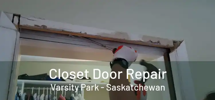 Closet Door Repair Varsity Park - Saskatchewan