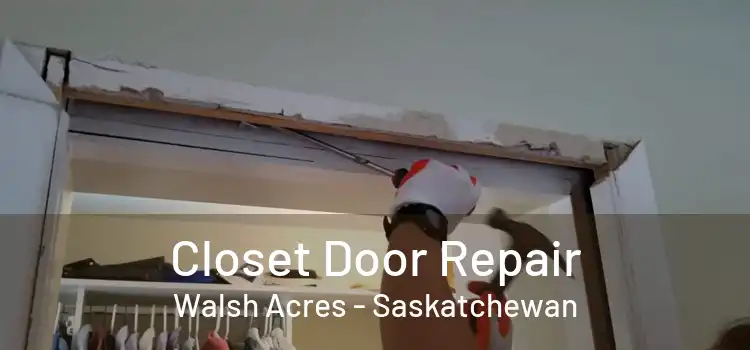 Closet Door Repair Walsh Acres - Saskatchewan