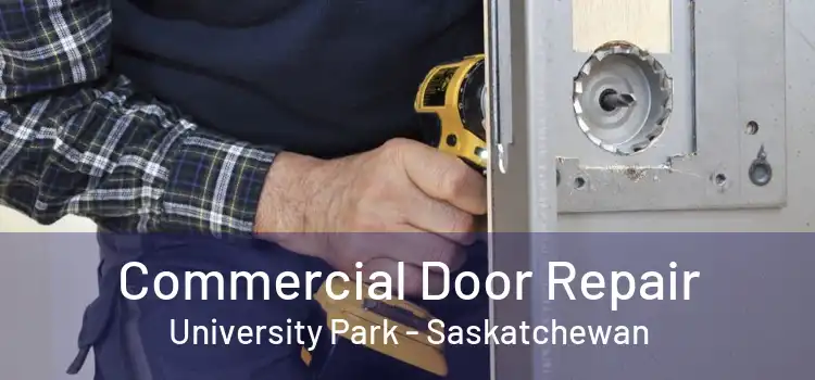 Commercial Door Repair University Park - Saskatchewan