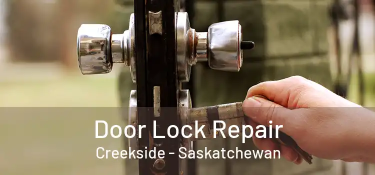 Door Lock Repair Creekside - Saskatchewan