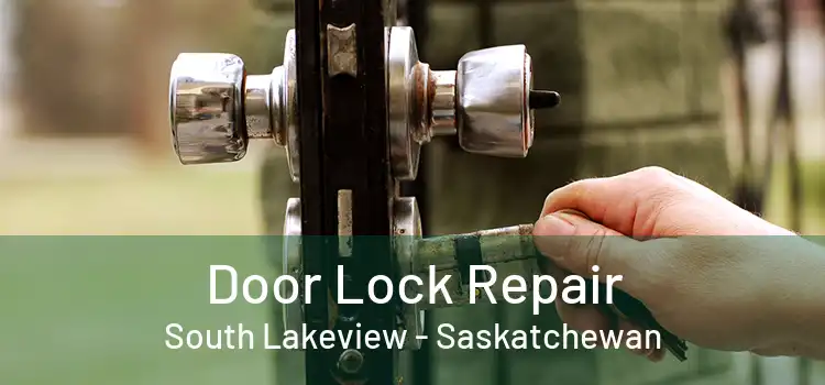 Door Lock Repair South Lakeview - Saskatchewan