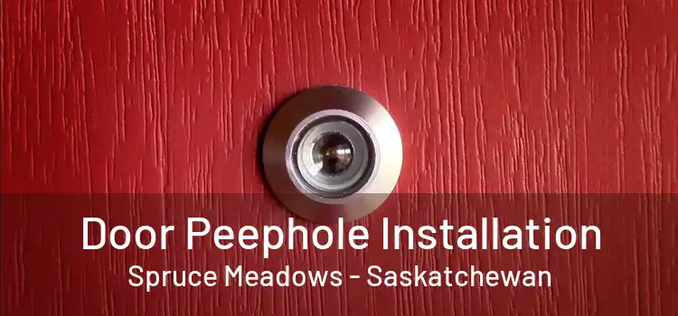 Door Peephole Installation Spruce Meadows - Saskatchewan