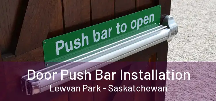 Door Push Bar Installation Lewvan Park - Saskatchewan