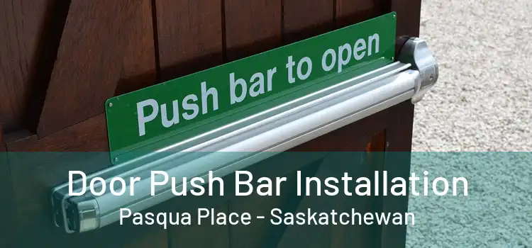 Door Push Bar Installation Pasqua Place - Saskatchewan