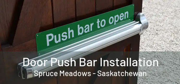 Door Push Bar Installation Spruce Meadows - Saskatchewan