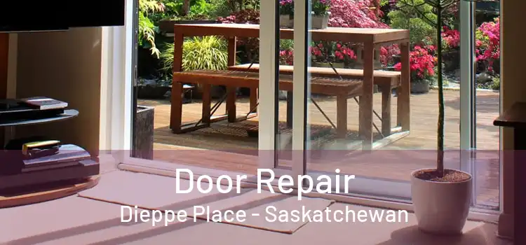 Door Repair Dieppe Place - Saskatchewan