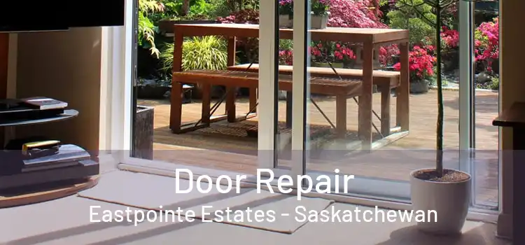 Door Repair Eastpointe Estates - Saskatchewan