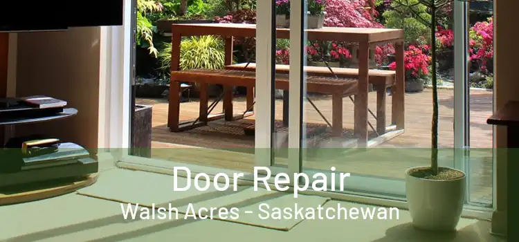 Door Repair Walsh Acres - Saskatchewan