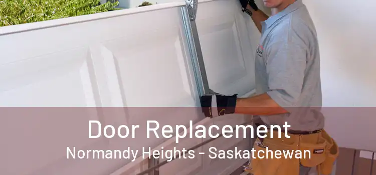 Door Replacement Normandy Heights - Saskatchewan