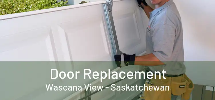 Door Replacement Wascana View - Saskatchewan