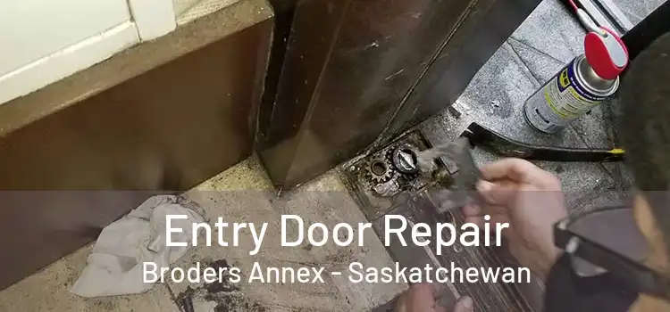 Entry Door Repair Broders Annex - Saskatchewan