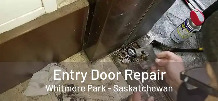 Entry Door Repair Whitmore Park - Saskatchewan