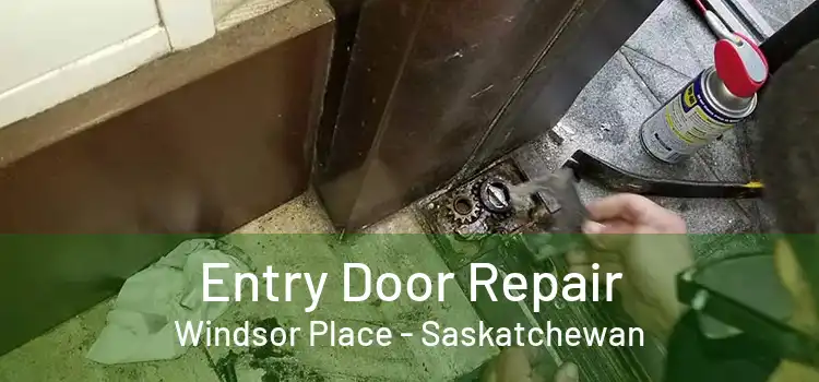 Entry Door Repair Windsor Place - Saskatchewan