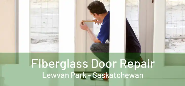 Fiberglass Door Repair Lewvan Park - Saskatchewan