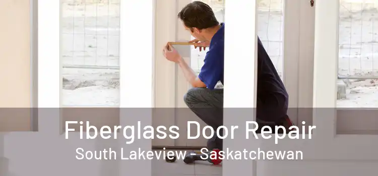 Fiberglass Door Repair South Lakeview - Saskatchewan