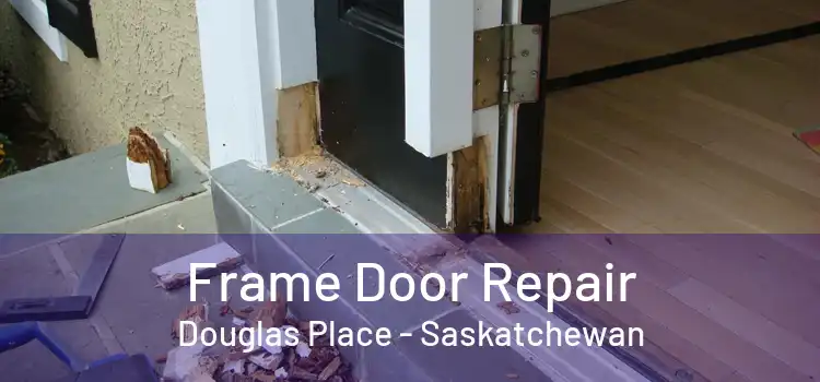 Frame Door Repair Douglas Place - Saskatchewan