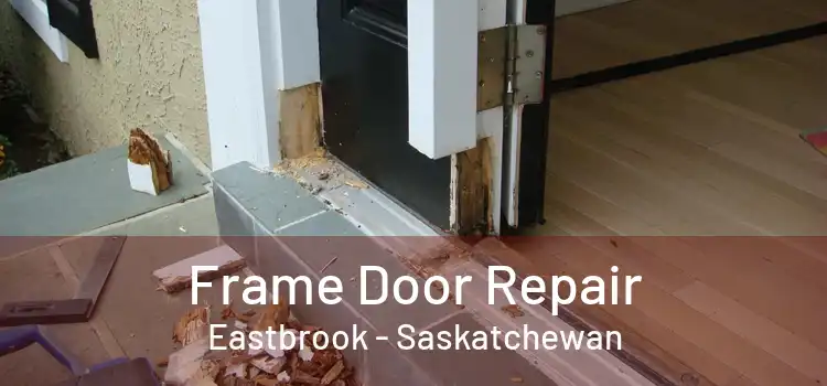 Frame Door Repair Eastbrook - Saskatchewan