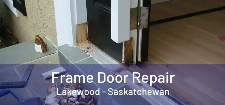 Frame Door Repair Lakewood - Saskatchewan