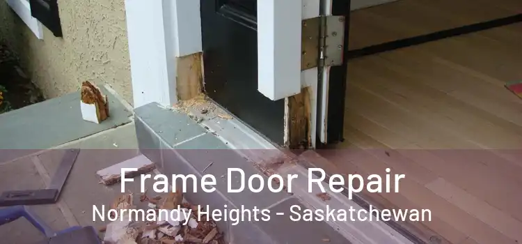 Frame Door Repair Normandy Heights - Saskatchewan