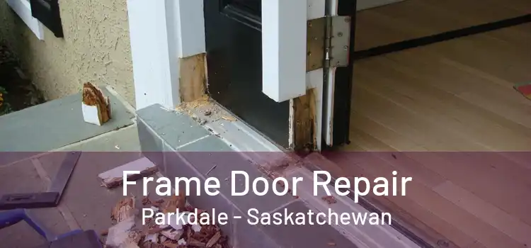 Frame Door Repair Parkdale - Saskatchewan