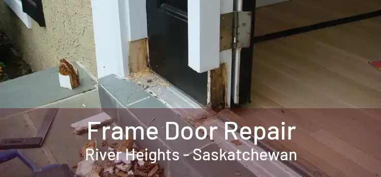 Frame Door Repair River Heights - Saskatchewan