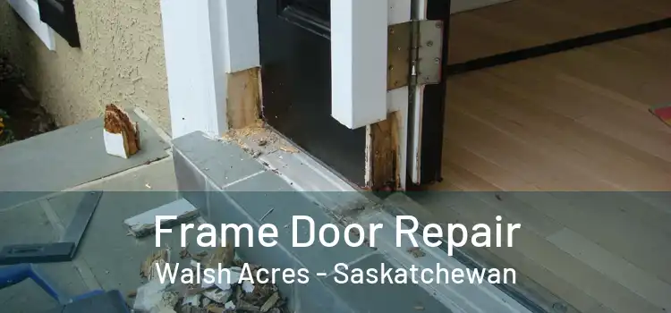 Frame Door Repair Walsh Acres - Saskatchewan