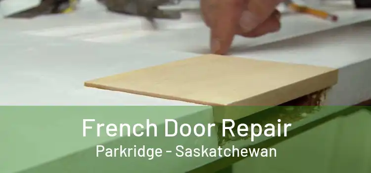 French Door Repair Parkridge - Saskatchewan