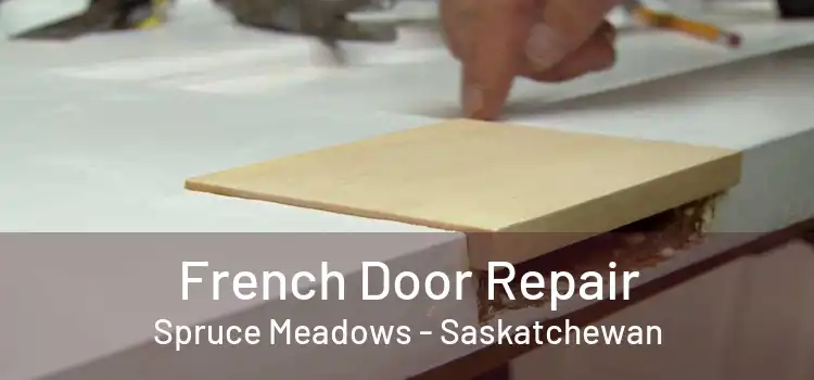 French Door Repair Spruce Meadows - Saskatchewan