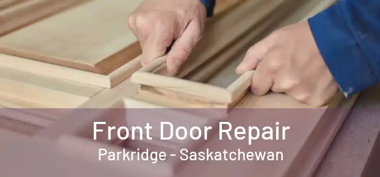 Front Door Repair Parkridge - Saskatchewan