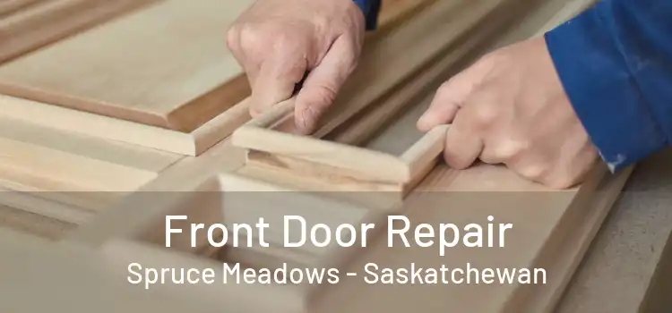 Front Door Repair Spruce Meadows - Saskatchewan