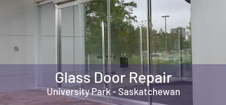 Glass Door Repair University Park - Saskatchewan