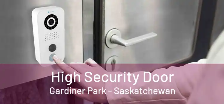 High Security Door Gardiner Park - Saskatchewan