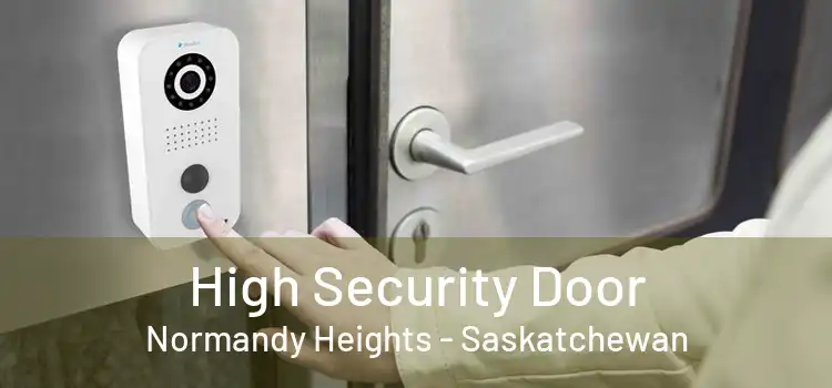 High Security Door Normandy Heights - Saskatchewan