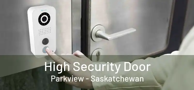 High Security Door Parkview - Saskatchewan