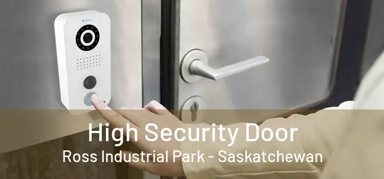 High Security Door Ross Industrial Park - Saskatchewan