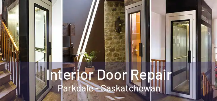 Interior Door Repair Parkdale - Saskatchewan