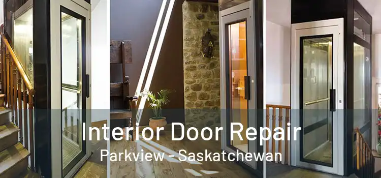 Interior Door Repair Parkview - Saskatchewan