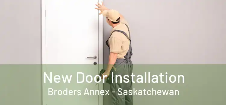 New Door Installation Broders Annex - Saskatchewan