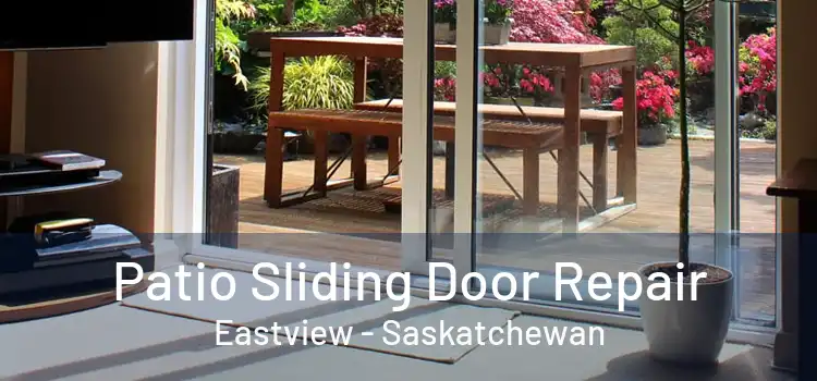 Patio Sliding Door Repair Eastview - Saskatchewan