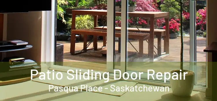 Patio Sliding Door Repair Pasqua Place - Saskatchewan